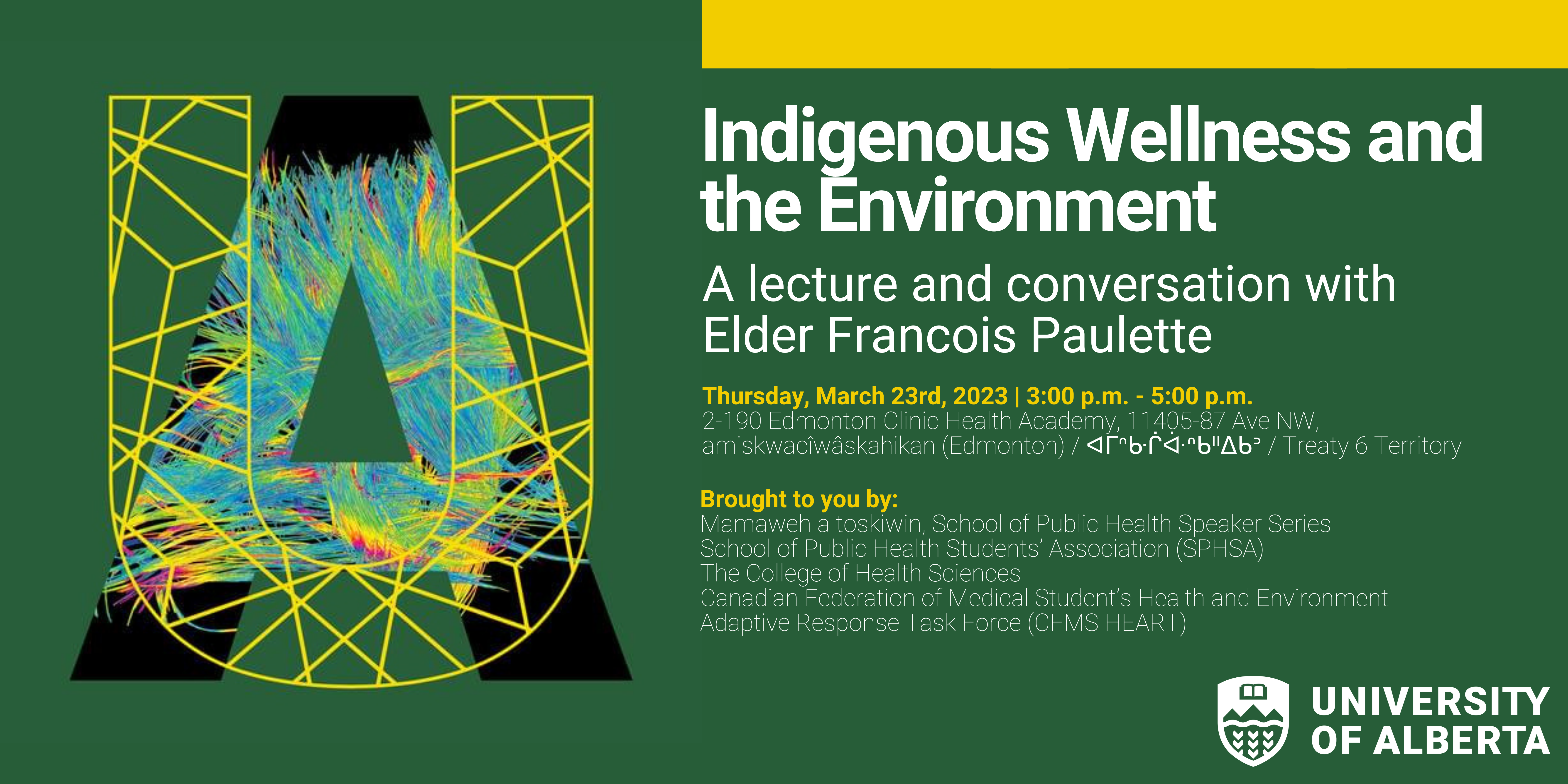 Promotional flyer reads Indigenous Wellness and the Environment: a lecture and conversation with Elder Francois Paulette